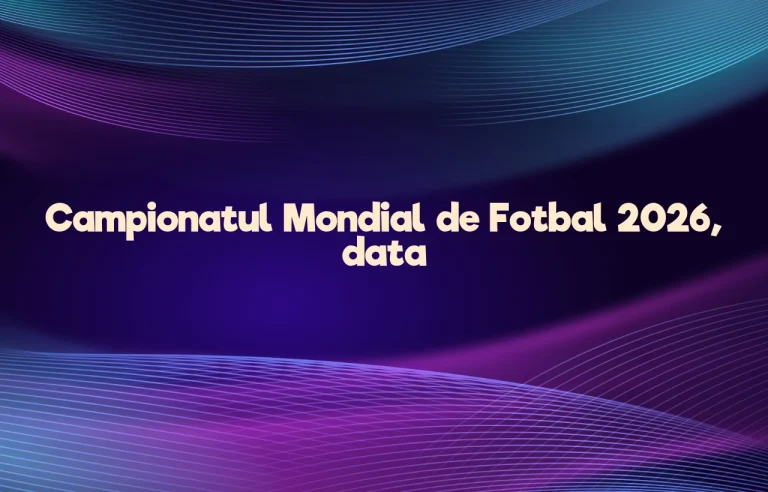 campionatul mondial de fotbal 2026 data