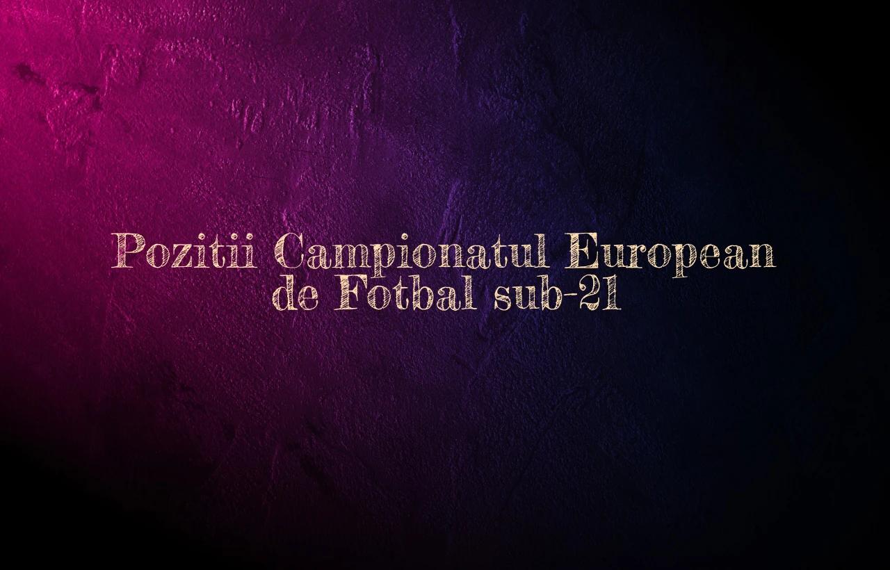 pozitii campionatul european de fotbal sub-21