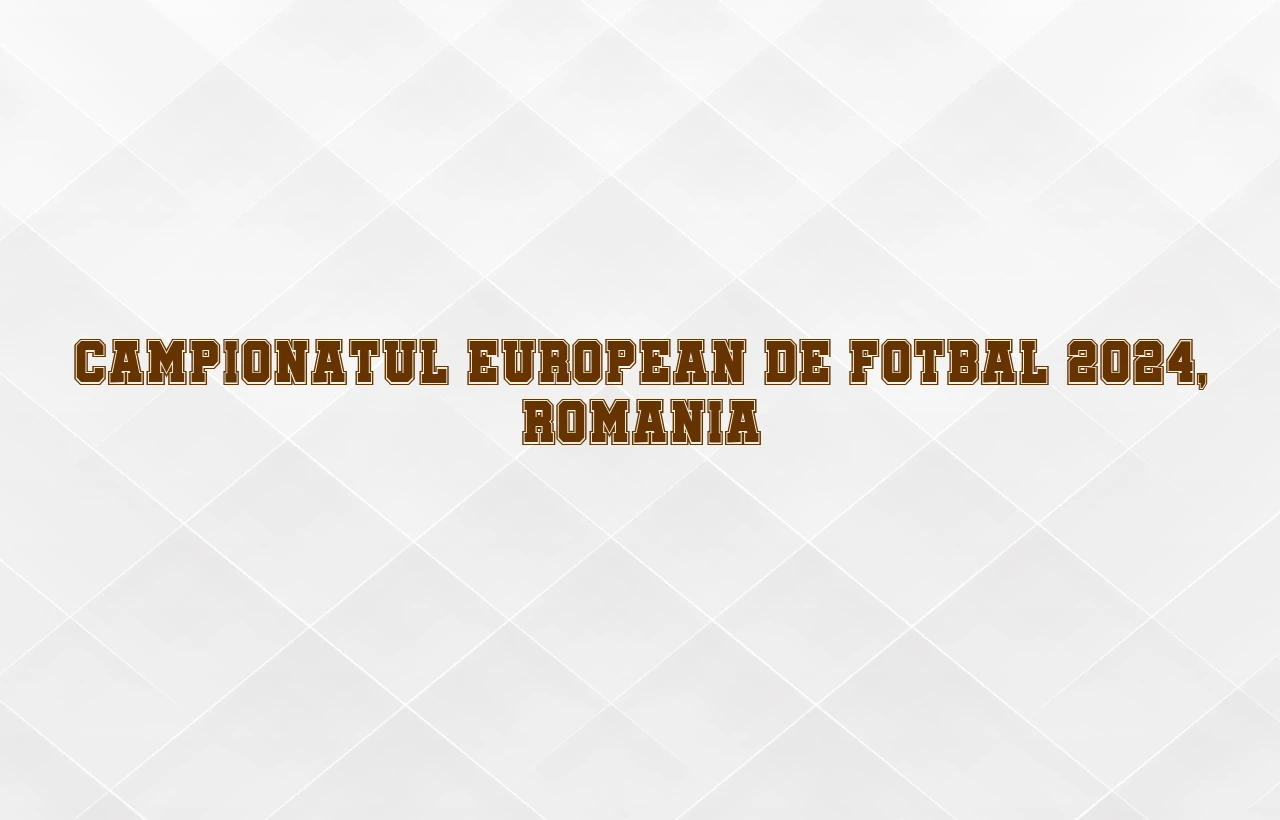 campionatul european de fotbal 2024 romania