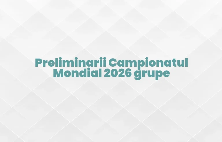preliminarii campionatul mondial 2026 grupe