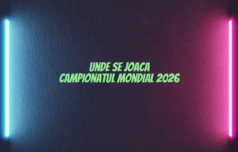 unde se joaca campionatul mondial 2026