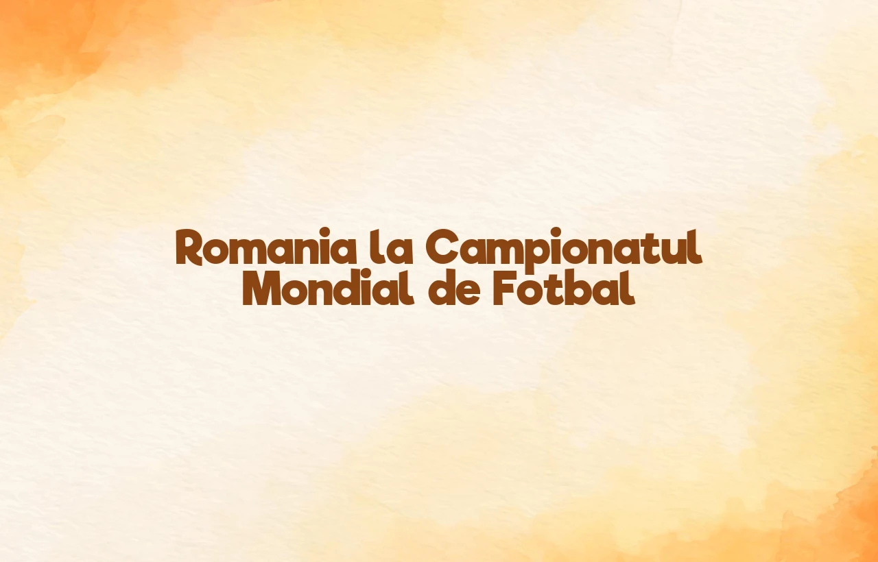 romania la campionatul mondial de fotbal