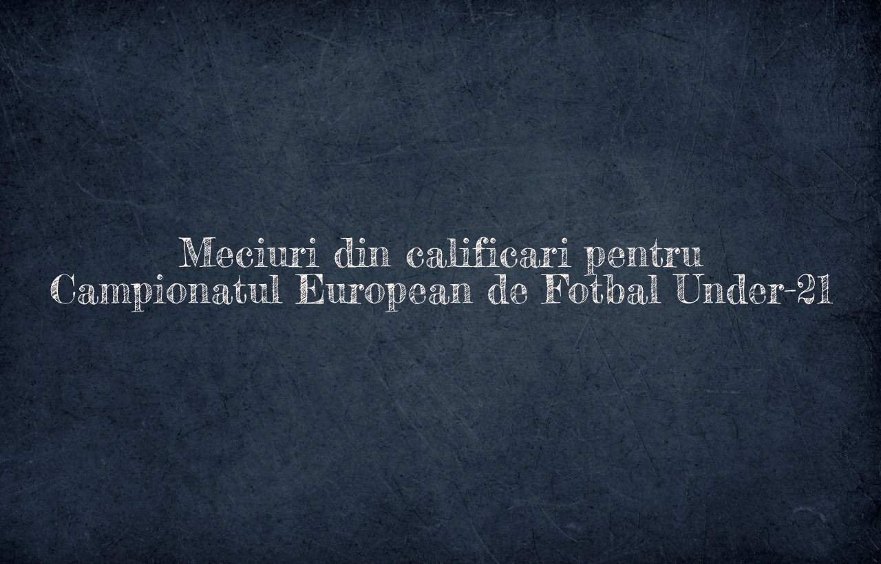 meciuri din calificari pentru campionatul european de fotbal under-21