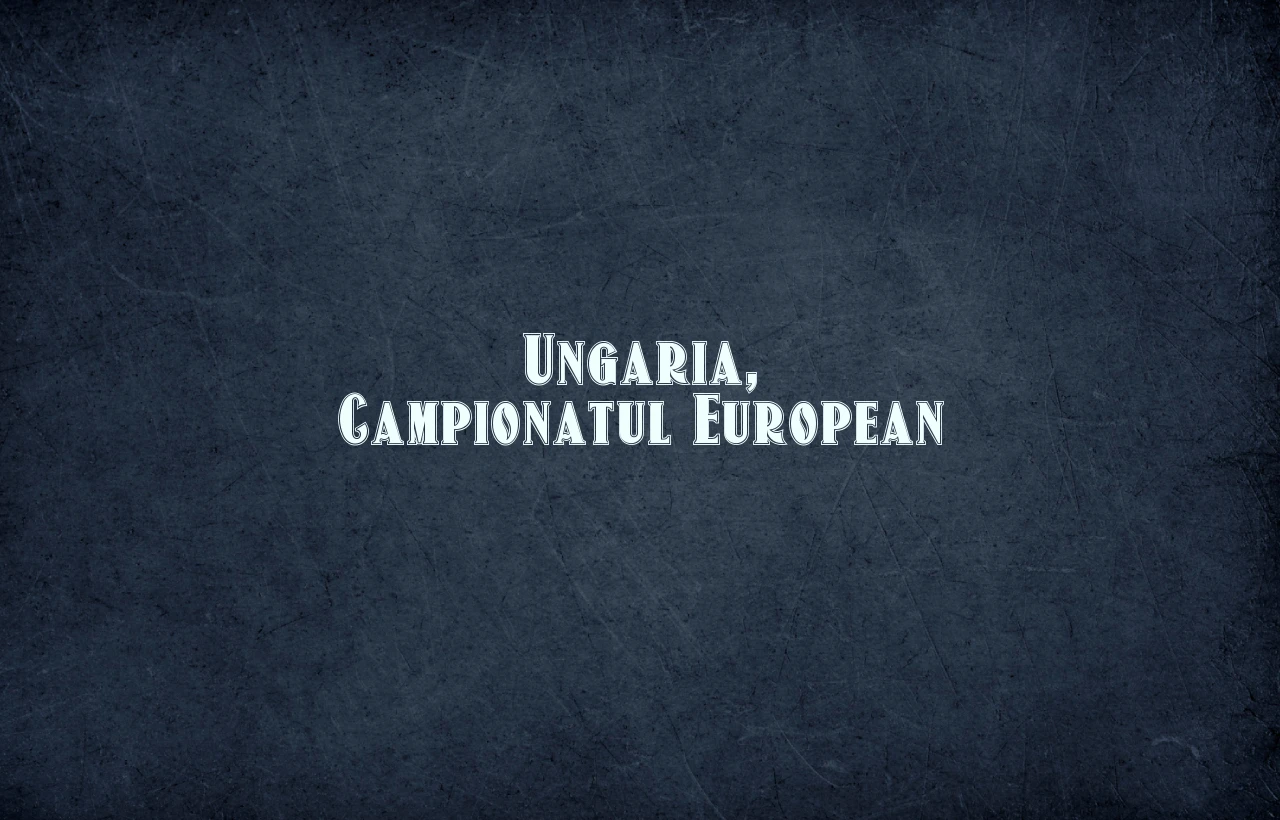 ungaria campionatul european