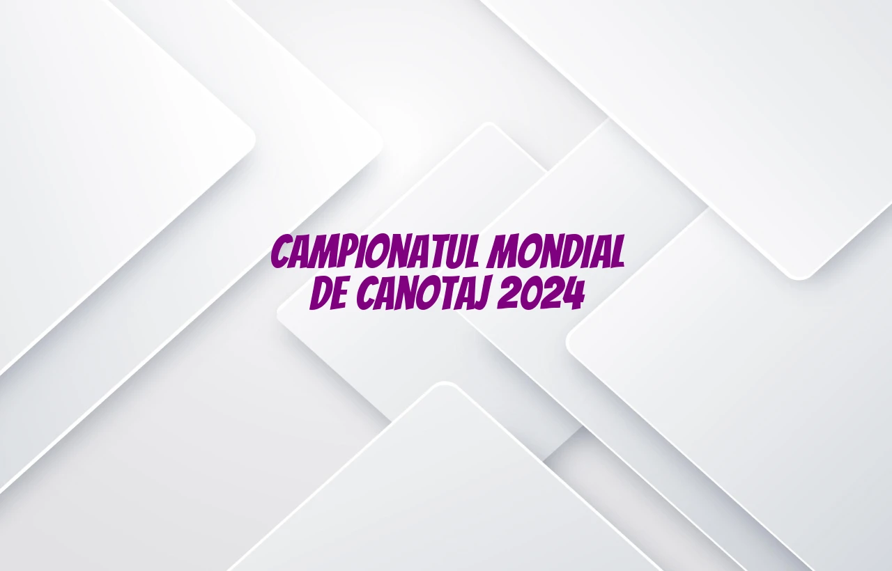 campionatul mondial de canotaj 2024
