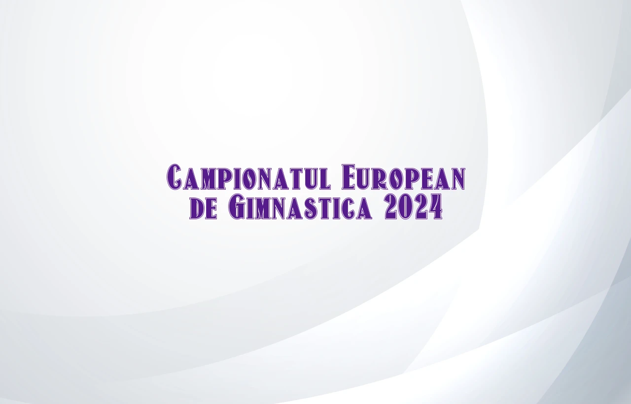 campionatul european de gimnastica 2024