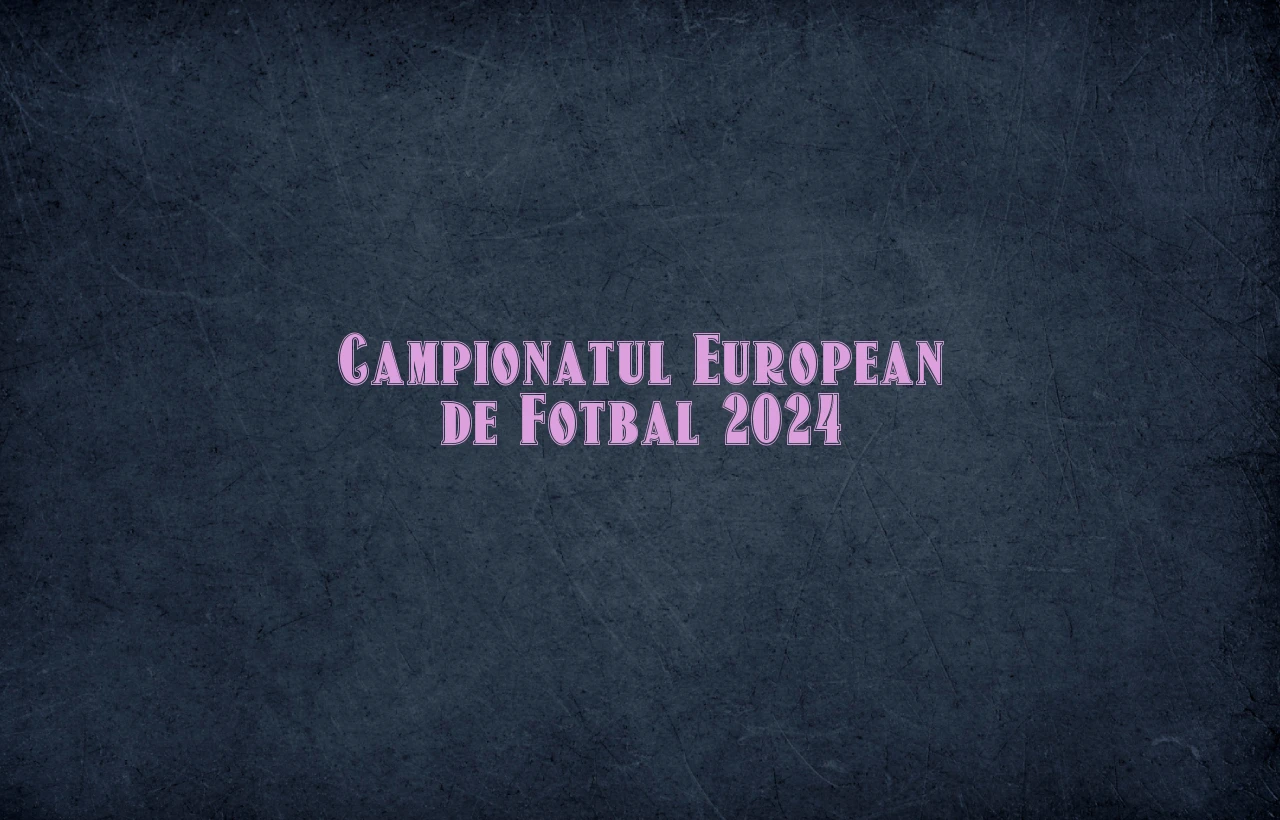campionatul european de fotbal 2024